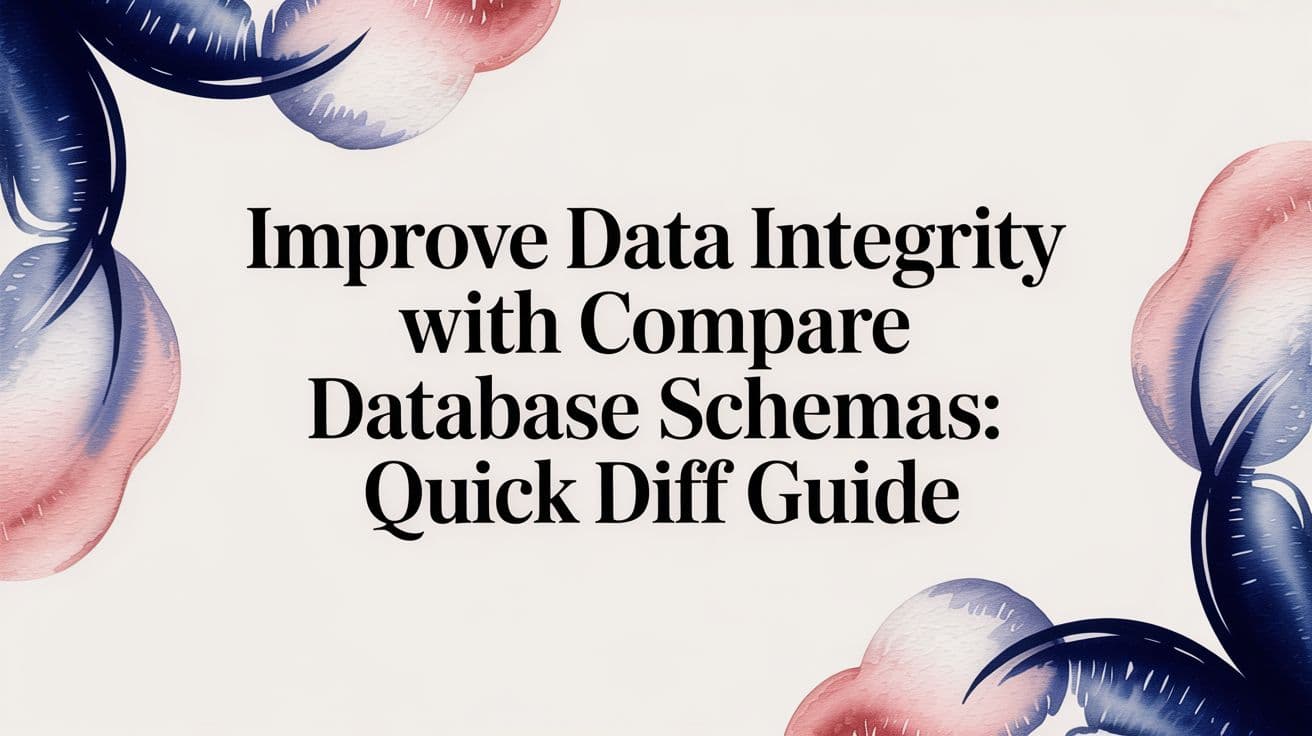 How to Compare Database Schemas: A Practical Guide for Developers