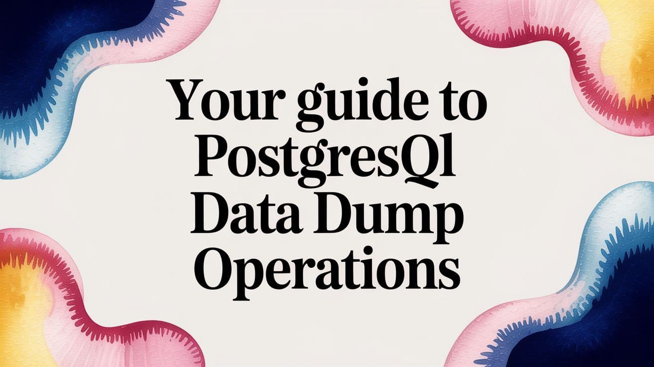 Your Guide to PostgreSQL Data Dump Operations