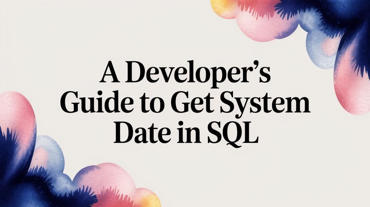 A Developer's Guide to Get System Date in SQL
